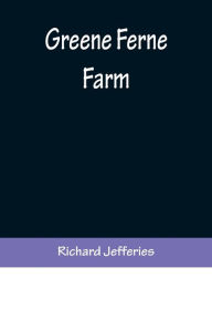 Title: Greene Ferne Farm, Author: Richard Jefferies