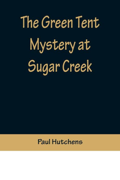 The Green Tent Mystery at Sugar Creek