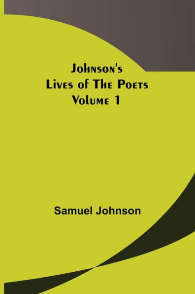 Johnson's Lives of the Poets - Volume 1