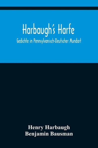 Harbaugh's Harfe: Gedichte in Pennsylvanisch-Deutscher Mundart