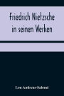 Friedrich Nietzsche in seinen Werken