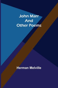 Title: John Marr and Other Poems, Author: Herman Melville