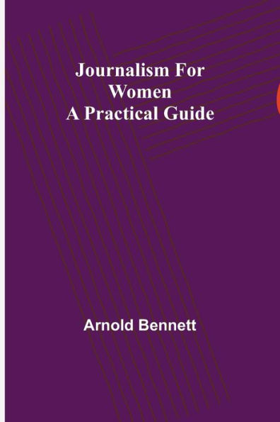 Journalism for Women: A Practical Guide