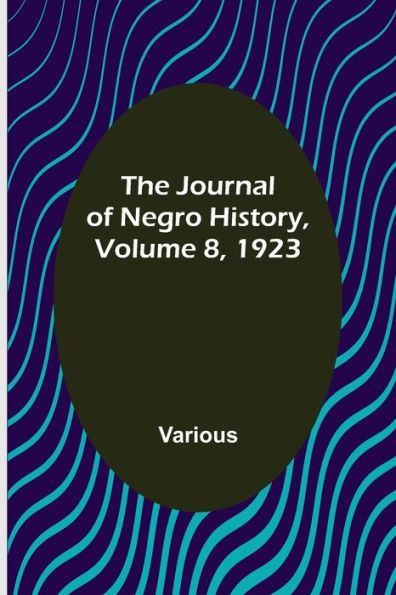 The Journal of Negro History, Volume 8, 1923
