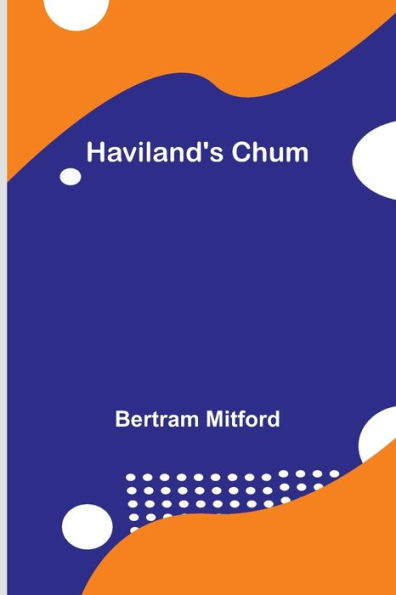 Haviland's Chum