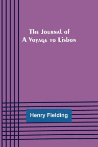 Title: The Journal of a Voyage to Lisbon, Author: Henry Fielding