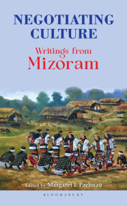 Title: Negotiating Culture: Writings from Mizoram, Author: Margaret L. Pachuau