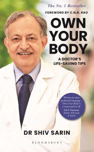 Title: Own Your Body: A Doctor's Life-saving Tips, Author: Dr. Shiv K Sarin