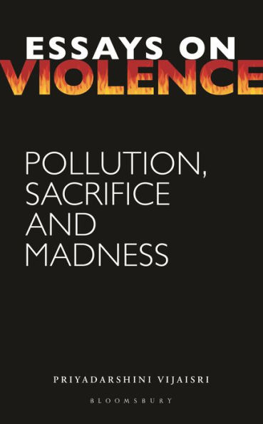 Essays on Violence: Pollution, Sacrifice and Madness
