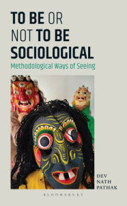 Real book download pdf To Be or Not to Be Sociological: Methodological Ways of Seeing by Dev Nath Pathak English version PDF ePub
