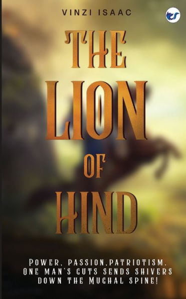 The Lion of Hind: Power, Passion, Patriotism. One Man's Guts Sends Shivers Down the Mughal Spine!