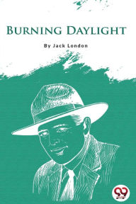 Title: Burning Daylight, Author: Jack London