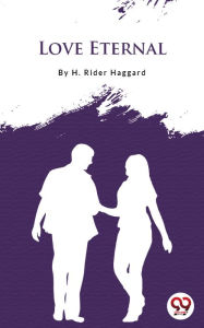 Title: Love Eternal, Author: H. Rider Haggard