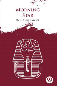 Title: Morning Star, Author: H. Rider Haggard