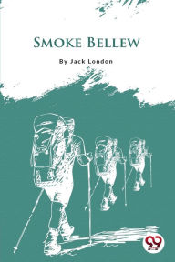 Title: Smoke Bellew, Author: Jack London