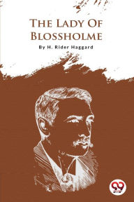Title: The Lady Of Blossholme, Author: H. Rider Haggard