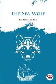 Title: The Sea-Wolf, Author: Jack London