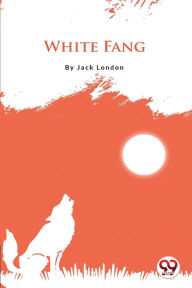 Title: White Fang, Author: Jack London