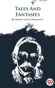 Title: Tales And Fantasies, Author: Robert Louis Stevenson