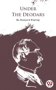Title: Under The Deodars, Author: Rudyard Kipling