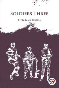 Title: Soldiers Three, Author: Rudyard Kipling