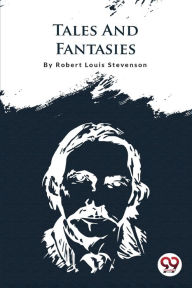 Title: Tales And Fantasies, Author: Robert Louis Stevenson