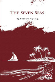 Title: The Seven Seas, Author: Rudyard Kipling