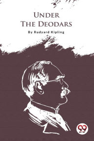 Title: Under The Deodars, Author: Rudyard Kipling