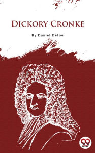 Title: Dickory Cronke, Author: Daniel Defoe