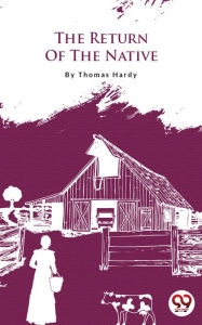 Title: The Return Of The Native, Author: Thomas Hardy