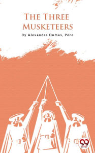 Title: The Three Musketeers, Author: Père Alexandre Dumas