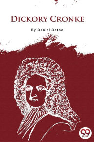 Title: Dickory Cronke, Author: Daniel Defoe