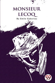 Title: Monsieur Lecoq, Author: Emile Gaboriau