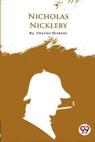 Title: Nicholas Nickleby, Author: Charles Dickens