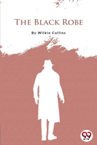 Title: The Black Robe, Author: Wilkie Collins