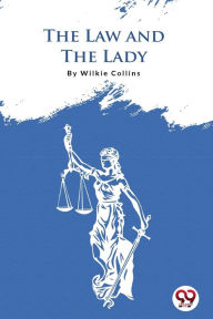 Title: The Law And The Lady, Author: Wilkie Collins