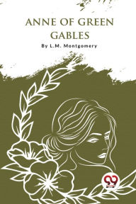 Title: Anne Of Green Gables, Author: L M Montgomery