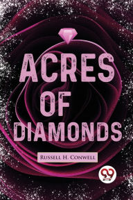 Title: Acres Of Diamonds, Author: Russell H Conwell