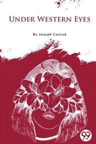 Title: Under Western Eyes, Author: Joseph Conrad