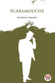 Title: Scaramouche, Author: Rafael Sabatini