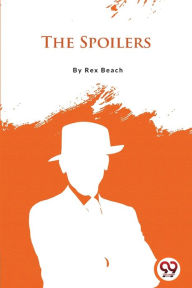 Title: The Spoilers, Author: Rex Beach