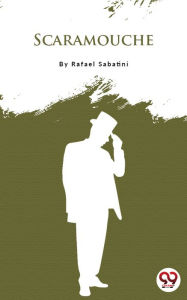 Title: Scaramouche, Author: Rafael Sabatini