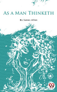 Title: As A Man Thinketh, Author: James Allen