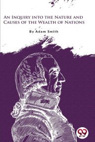 Title: An Inquiry Into the Nature and Causes of the Wealth of Nations, Author: Adam Smith