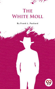 Title: The White Moll, Author: Frank Packard