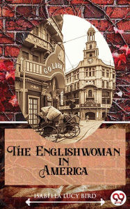 Title: The Englishwoman In America, Author: Isabella Lucy Bird
