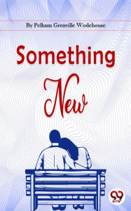 Title: Something New, Author: P. G. Wodehouse