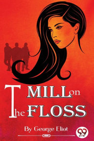 Title: The Mill on the Floss, Author: George Eliot