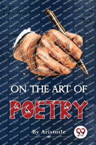 Title: On The Art of Poetry, Author: Aristotle
