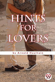 Title: Hints for Lovers, Author: Arnold Haultain